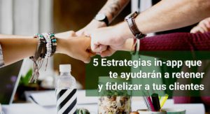 estrategias app retencion fidelización usuario