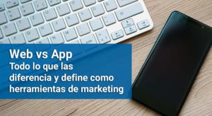 web vs app diferencias marketing