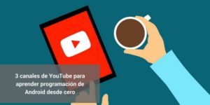 canales, Youtube, programacion, android